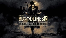Vampire: The Masquerade - Bloodlines 2 - Premium Edition