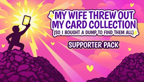 Купить My Wife Threw Out My Card Collection (So I Bought a Dump to Find Them All) ⭐ - Supporter Pack