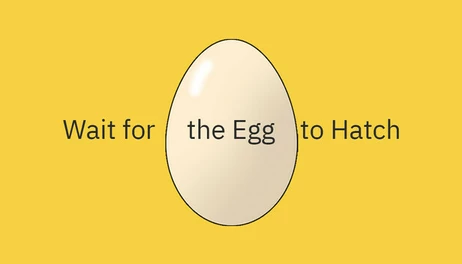 Купить Wait for the Egg to Hatch