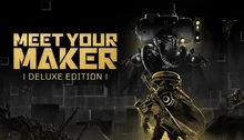 Meet Your Maker - Deluxe Edition